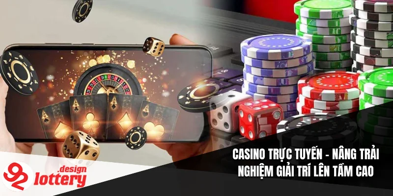 Casino Trực Tuyến - Nâng Trải Nghiệm Giải Trí Lên Tầm Cao 1 Casino Trực Tuyến
