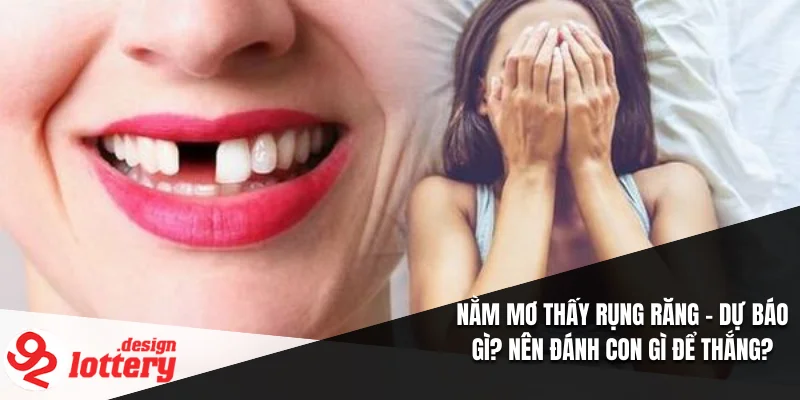Nằm Mơ Thấy Rụng Răng – Dự Báo Gì? Nên Đánh Con Gì Để Thắng? 2 Nằm Mơ Thấy Rụng Răng